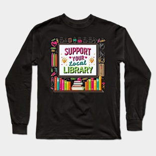 Support your local Library Long Sleeve T-Shirt